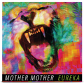 Mother Mother - Eureka